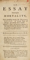 view An essay concerning the mortality, now prevailing among the horned cattle, in several parts of Europe, and chiefly about London. Wherein a plain and successful method is laid down to treat the diseased cattle, and to prevent, in a good measure, the rapid progress of this fatal disorder / By Richard Brocklesby.