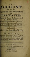 view An account of some experiments and observations on tar-water: wherein is shown the quantity of tar that is therein. And also a method proposed, both to abate the quantity considerably, and to ascertain the strenghth of the tar-water / Stephen Hales.