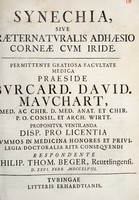 view Synechia, sive praeternaturalis adhaesio corneae cum iride ... / praeside Burcard. David. Mauchart ... disp. pro licentia ... respondente Philip. Thom. Beger ... D. XXVI. Febr. MDCCXLVIII.