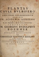 view Plantas caule bulbifero / ... proponunt M. Georgius Rudolphus Boehmer ... medicinae baccalaureus et Christian Gotthilf Kiesling ... philos. et medic. cult.
