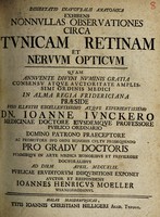 view Dissertatio inauguralis anatomica exhibens nonnullas observationes circa tunicam retinam et nervum opticum ... / [Johann Heinrich Moeller].