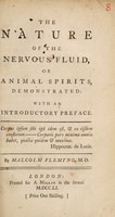 view The nature of the nervous fluid, or, Animal spirits demonstrated : with an introductory preface ... / by Malcolm Flemyng.