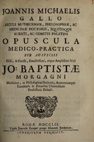 view Opuscula medico practica / [G.M. Gallo] ; sub auspiciis ... Jo. Baptistae Morgagni.