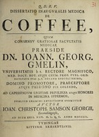 view Dissertatio inauguralis medica de coffee / Quam ... praeside Ioann. Georg. Gmelin ... submittet auctor Ioan. Christoph. Samson Georgii.