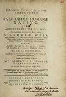 view Specimen chemico medicum inaugurale de sale urinae humanae nativo ... / Eruditorum examini submittit Joh. Albertus Schlosser.