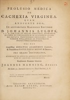 view Prolusio medica de cachexia virginea ... / Eruditorum examini submittit Joannes Manning.