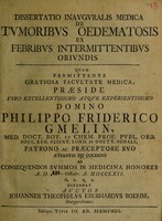 view Dissertatio inauguralis medica de tumoribus oedematosis ex febribus intermittentibus oriundis / [Johann Theophilus Eberhard Boehm].