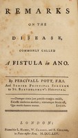 view Remarks on the disease, commonly called a fistula in ano / By Percivall Pott.