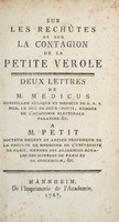 view Sur les rechûtes et sur la contagion de la petite vérole. Deux lettres ... à M. Petit / [Friedrich Kasimir Medikus].