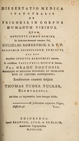 view Dissertatio medica inauguralis de frigoris in corpus humanum viribus ... / Eruditorum examini subjicit Thomas Tuder Tucker.