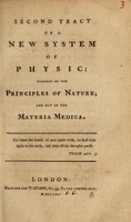 view Second tract of a new system of physic : founded on the principles of nature, and not on the materia medica.