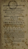 view The danger and immodesty of the present too general custom of unnecessarily employing men-midwives. Proved incontestibly in the letters which lately appeared under the signature of a man-midwife / With an introduction, a treatise on the milk, and an appendix by the author.