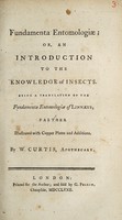 view Fundamenta entomologiae, or, An introduction to the knowledge of insects / Being a translation of the Fundamenta entomologiae of Linnaeus, farther illustrated with copper plates and additions ; by W. Curtis.