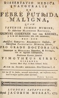 view Dissertatio medica inauguralis de febre putrida maligna ... / Eruditorum examini submittit Timotheus Kirby.