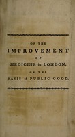 view Of the improvement of medicine in London : on the basis of public good / By J.C. Lettsom.