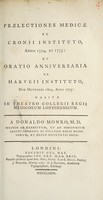 view Praelectiones medicae ex Cronii instituto, annis 1774, et 1775: et oratio anniversaria ex Harveii instituto, die Octobris 18va, anni 1775 habitae in Theatro Collegii Regii Medicorum Londinensium ... / [Donald Monro].