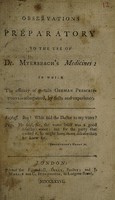 view Observations preparatory to the use of Dr. Myersbach's medicines: in which the efficacy of certain German prescriptions is ascertained, by facts and experience / [Anon].