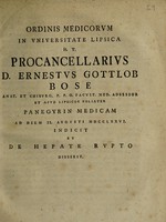 view Ernestus Gottlob Bose ... Panegyrin medicam ... indicit et de hepate rupto disserit / [Ernst Gottlob Bose].