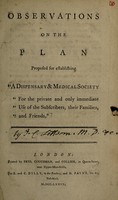 view Observations on the plan proposed for establishing "a Dispensary and Medical Society for the private and only immediate use of the subscribers, the families, and friends." / [Anon].