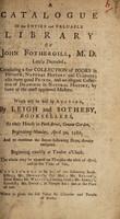 view A catalogue of the ... library ... Which will be sold by auction, by Leigh and Sotheby ... April 30, 1781, and ... the seven following days / [John Fothergill].