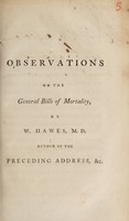 view Observations on the general bills of mortality / by W. Hawes, author of the preceding address, &c.