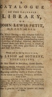 view A catalogue of the valuable library ... Which will be sold by auction, by Leigh and Sotheby ... February 6, 1786, and ... the eleven following days / [John Lewis Petit].