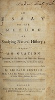 view An essay on the method of studying natural history, being an oration delivered to the Societas Naturae Studiosorum, at Edinburgh, in the year 1782 / [Richard Kentish].