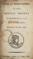 view Cases and observations / by the Medical Society of New-Haven County, in the State of Connecticut, instituted in the year 1784.