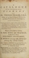 view A catalogue of the ... library ... Which will be sold by auction, by Messrs. King and Chapman ... on ... June 29, 1789, and the eight following days / [Thomas Healde].