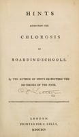 view Hints respecting the chlorosis of boarding-schools / By the author of Hints respecting the distress of the poor [i.e. John Coakley Lettsom].