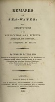 view Remarks on sea-water; with observations on its application and effects, internally and externally ... / [Charles Taylor].