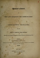 view Observations on the laws governing the communication of contagious diseases, and the means of arresting their progress. [Read before the Literary and Philosophical Society of New-York, on the 9th of June, 1814.] / [David Hosack].