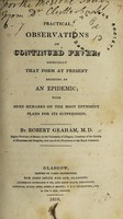 view Practical observations on continued fever, especially that form at present existing as an epidemic : with some remarks on the most efficient plans for its suppression / By Robert Graham.