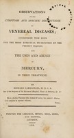 view Observations on the symptoms and specific distinctions of venereal diseases; interspersed with hints for the more effectual prosecution of the present inquiry into the uses and abouses of mercury in their treatment / By Richard Carmichael.