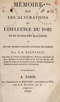 view Mémoire sur les altérations et l'inlfuence du foie dans plusieurs maladies, et sur les moyens curatifs qu'elles réclament / [Jean-Baptiste Étienne Benoît Olive Regnault].