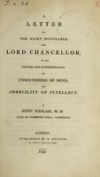 view A letter to the ... Lord Chancellor, on the nature and interpretation of unsoundness of mind, and imbecility of intellect / [John Haslam].