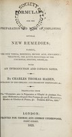 view Formulary for the preparation and mode of employing several new remedies : namely, morphine, iodine, quinine, cinchonine ... / with an introduction and copious notes, by the late Charles Thomas Haden ; translated from the 'Formulaire ... par F. Magendie. Troisième édition, 1822.'.