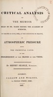 view A critical analysis of the memoir read by Dr. Barry before the Academy of Sciences, on the 8th of June, 1825, at the Institute of France, on atmospheric pressure being the principal cause of the progression of the blood in the veins / [Henry Searle].