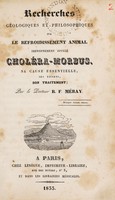 view Recherches géologiques et philosophiques sur le refroidissement animal improprement appelé choléra-morbus. Sa cause ... ses effets, son traitement / [R.F. Méray].