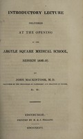 view Introductory lecture delivered at the opening of the Argyle Square Medical School, session 1836-37 / by John Mackintosh.