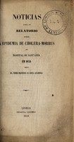 view Noticias acerca do relatorio sobre a epidemia de cholera-morbus no hospital de Sant'Anna em 1856 / pelo Pedro Francisco da Costa Alvarenga.