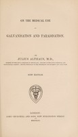 view On the medical use of galvanisation and faradisation / by Julius Althaus, M.D., member of the Royal College of Physicians; fellow of the Royal Medical and Chirurgical Society; senior physician to the Infirmary for Epilepsy and Paralysis.