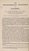 view The physiological influence of alcohol / by James Edmunds, esq., M.D., late senior physician to the British Lying-In Hospital, physician to the London Temperance Hospital.