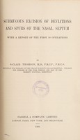 view Submucous excision of deviations and spurs of the nasal septum : with a report of the first 30 operations / by StClair Thomson M.D., F.R.C.P., F.R.C.S., physician for diseases of the throat in King's College Hospital; surgeon for diseases of the nose, throat, and ear, in the Seamen's Hospital, Greenwich.