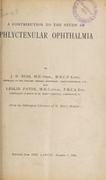 view A contribution to the study of phlyctenular ophthalmia / by J.B. Nias, M.D., Oxon., M.R.C.P. Lond., Physician to the Western General Dispensary, Marylebone Road, N.W. ; Leslie Paton, M.B. Cantab., F.R.C.S. Eng. ; from the pathological laboratory of St. Mary's Hospital.