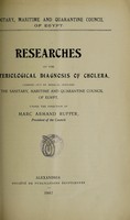 view Researches on the bacteriological diagnosis of cholera carried out by medical officers of the Sanitary, Maritime and Quarantine Council of Egypt / under the direction of Marc Armand Ruffer, President of the Council.