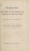 view The Purbis oration on some points in the diagnosis and treatment of granular kidney : delivered before the West Kent Medico-Chirurgical Society / by Samuel West, M.D. Oxon., F.R.C.P. Lond., consulting physician to St. Bartholomew's Hospital, etc.