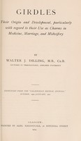 view Girdles : their origin and development, particularly with regard to their use as charms in medicine, and midwifery / by Walter J. Dilling, M.B., Ch. B., lecturer in pharmacology, Aberdeen University.