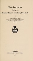 view Two discourses dealing with medical education in early New York / by Samuel Bard.