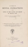 view An atlas of dental extractions : with notes on the causes and relief of dental pain designed for the use of medical students and practitioners / by C. Edward Wallis.